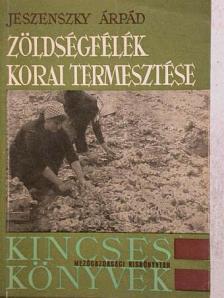 Jeszenszky Árpád - Zöldségfélék korai termesztése [antikvár]