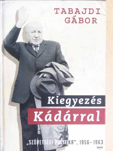 Tabajdi Gábor - Kiegyezés Kádárral [antikvár]
