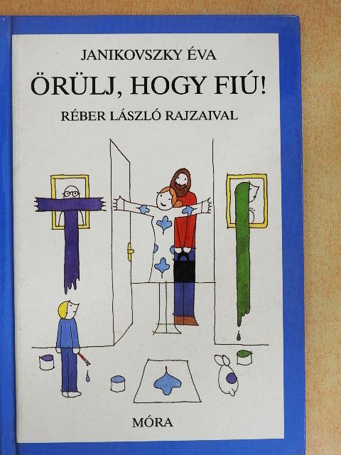 Janikovszky Éva - Örülj, hogy fiú! [antikvár]
