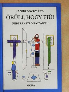 Janikovszky Éva - Örülj, hogy fiú! [antikvár]