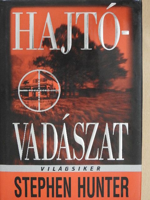 Stephen Hunter - Hajtóvadászat [antikvár]
