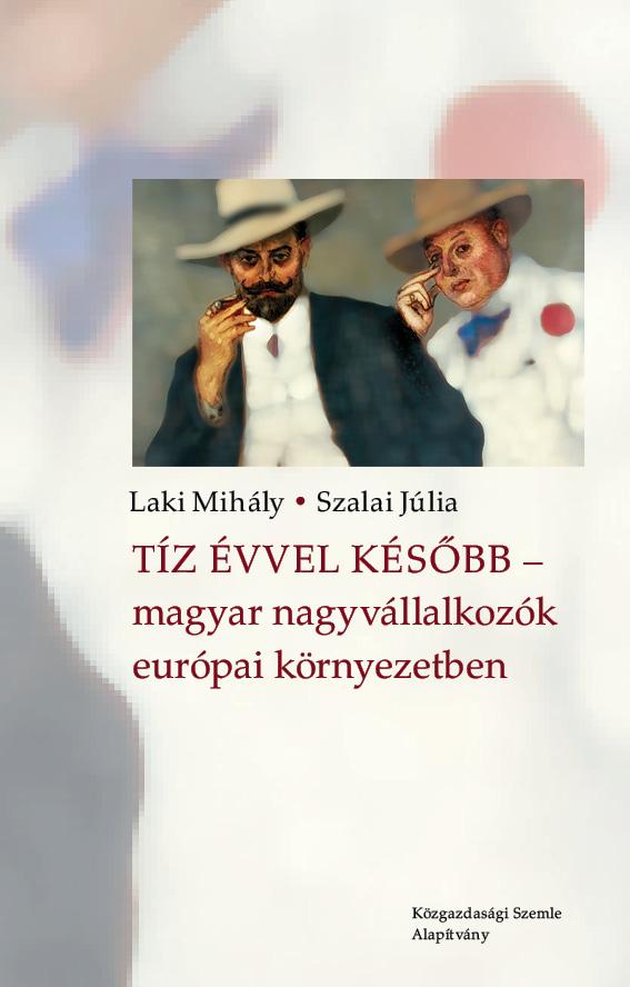 Laki Mihály, Szalai Júlia - Tíz évvel később - magyar nagyvállalkozók európai környezetben