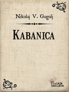 Roman ©ovary Nikolaj Vasiljeviè Gogolj, - Kabanica [eKönyv: epub, mobi]