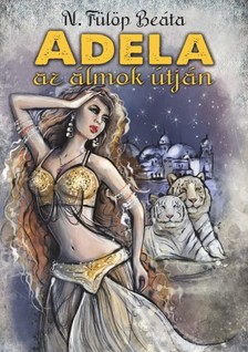 N. Fülöp Beáta - ADELA - Az álmok útján [eKönyv: epub, mobi]