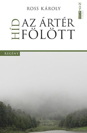 ROSS KÁROLY - Híd az ártér fölött
