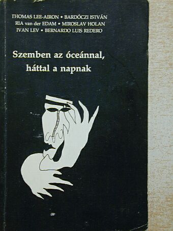 Bardóczi István - Szemben az óceánnal, háttal a napnak [antikvár]