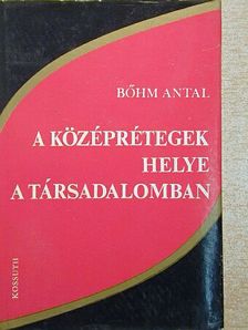 Böhm Antal - A középrétegek helye a társadalomban [antikvár]