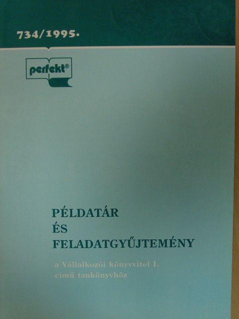 Illés Ibolya - Példatár és feladatgyűjtemény a Vállalkozói könyvvitel I. című tankönyvhöz [antikvár]