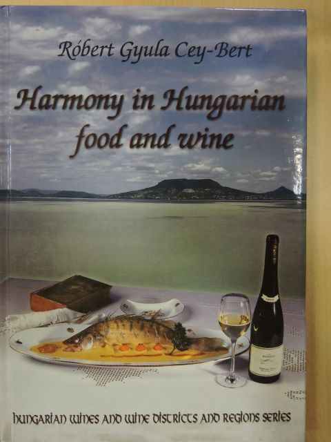 Cey-Bert Róbert Gyula - Harmony in Hungarian food and wine [antikvár]