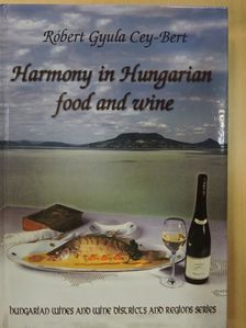 Cey-Bert Róbert Gyula - Harmony in Hungarian food and wine [antikvár]