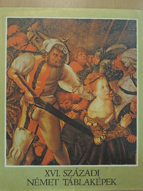 Végh János - XVI. századi német táblaképek [antikvár]
