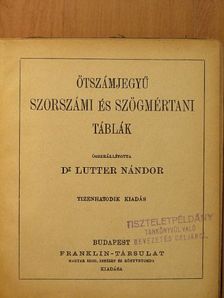 Dr. Lutter Nándor - Ötszámjegyű szorszámi és szögmértani táblák [antikvár]