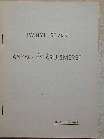 Iványi István - Anyag és áruismeret [antikvár]