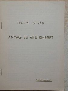 Iványi István - Anyag és áruismeret [antikvár]