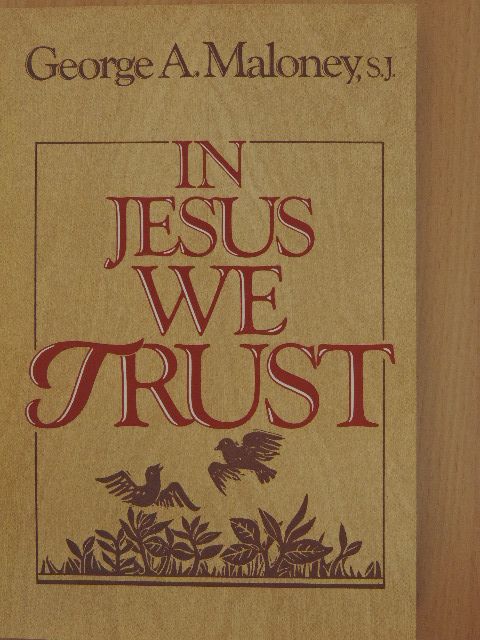 George A. Maloney - In Jesus We Trust [antikvár]