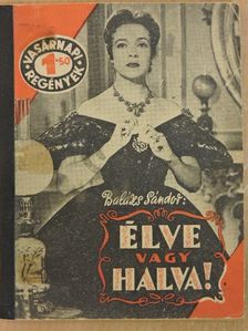 Balázs Sándor - Élve vagy halva! [antikvár]