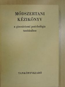 Dr. Almásy György - Módszertani kézikönyv a gimnáziumi pszichológia tanításához [antikvár]