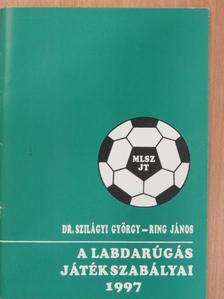 Dr. Szilágyi György - A labdarúgás játékszabályai 1997 [antikvár]