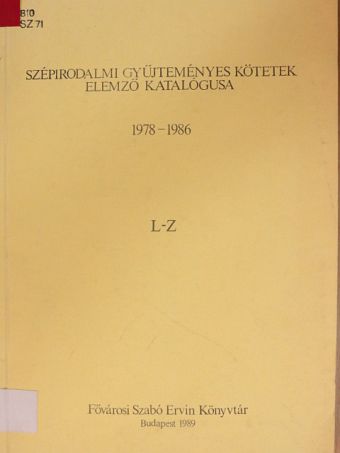 Szépirodalmi gyűjteményes kötetek elemző katalógusa 1978-1986 L-Z [antikvár]