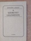 Donáth László - A szeretet leleménye (dedikált példány) [antikvár]