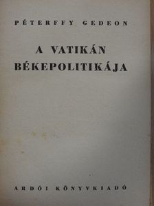 Péterffy Gedeon - A Vatikán békepolitikája [antikvár]