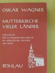 Oskar Wagner - Mutterkirche vieler Länder [antikvár]