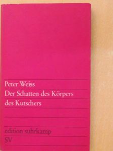 Peter Weiss - Der Schatten des Körpers des Kutschers [antikvár]
