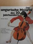 D. Fehér Zsuzsa - Die ungarische Malerei des 20. Jahrhunderts [antikvár]