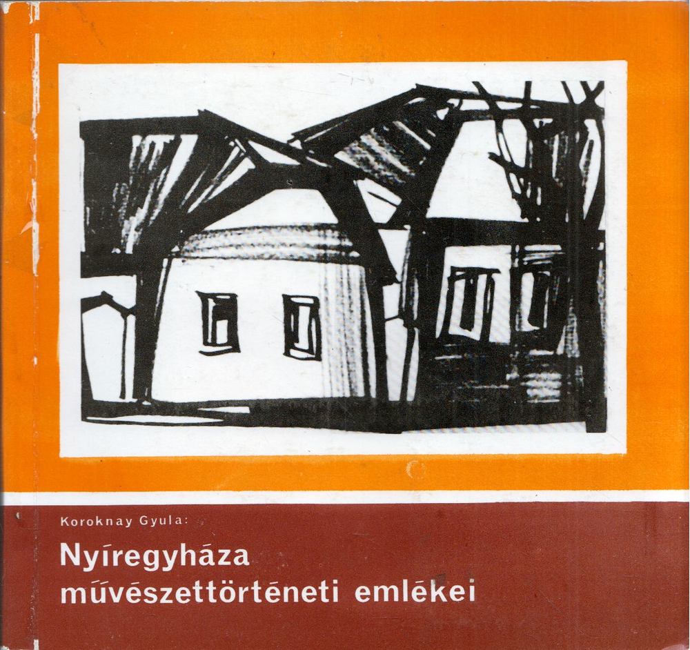 Koroknay Gyula - Nyíregyháza művészettörténeti emlékei [antikvár]
