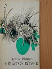 Török Elemér - Virágzó kövek [antikvár]