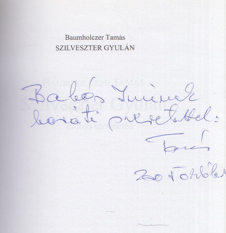Baumholczer Tamás - Szilveszter Gyulán (dedikált) [antikvár]