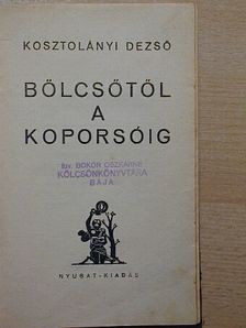 Kosztolányi Dezső - Bölcsőtől a koporsóig [antikvár]