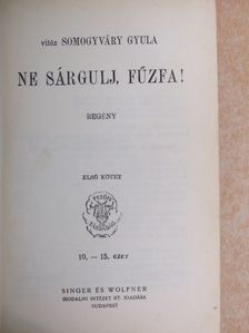 Vitéz Somogyváry Gyula - Ne sárgulj, fűzfa! I-II. [antikvár]