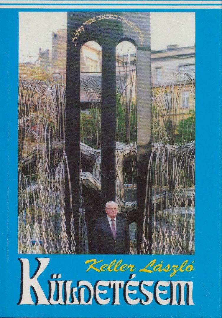 Keller László - Küldetésem a zsidó tradíciók szolgálatában [antikvár]
