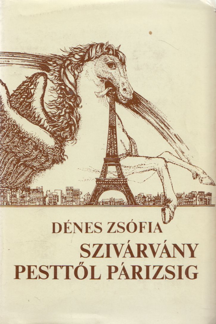 Dénes Zsófia - Szivárvány Pesttől Párizsig (dedikált) [antikvár]