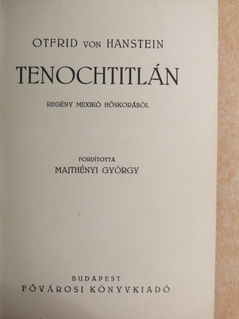 Otfrid von Hanstein - Tenochtitlán [antikvár]