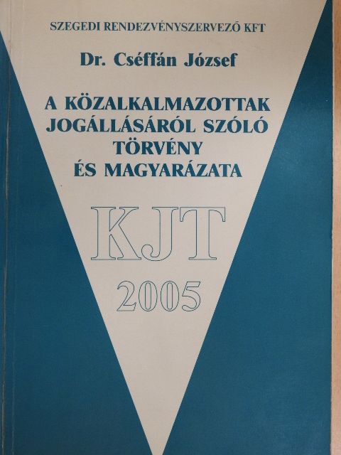 Dr. Cséffán József - A közalkalmazottak jogállásáról szóló törvény és magyarázata [antikvár]