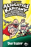 Dav Pilkey - Alsógatyás Kapitány és a radioaktív robot-bokszeralsók borzalmas bosszúja