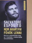 Salvatore Esposito - Nem akartam főnök lenni [antikvár]