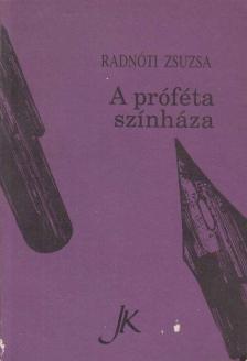 RADNÓTI ZSUZSA - A próféta színháza (dedikált) [antikvár]