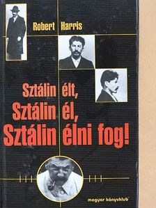 Robert Harris - Sztálin élt, Sztálin él, Sztálin élni fog! [antikvár]