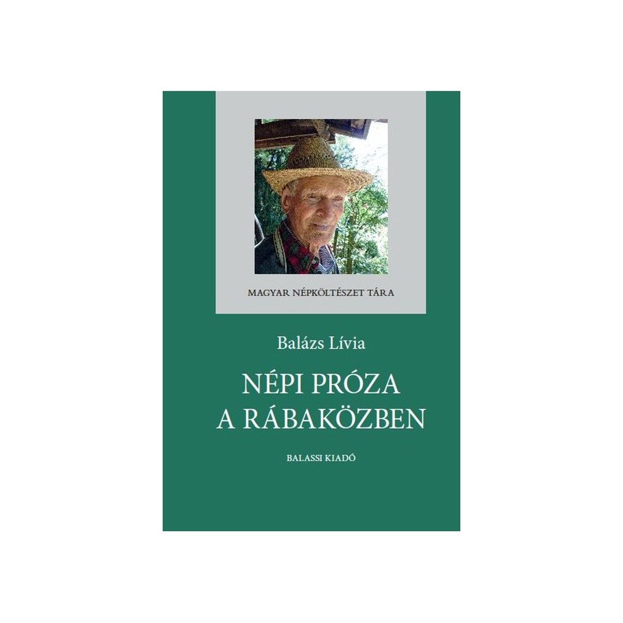 Balázs Lívia - Népi próza a Rábaközben