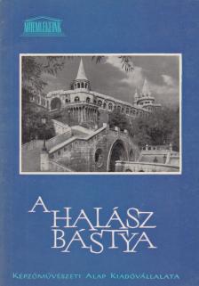 Szalai Imre - A Halászbástya [antikvár]