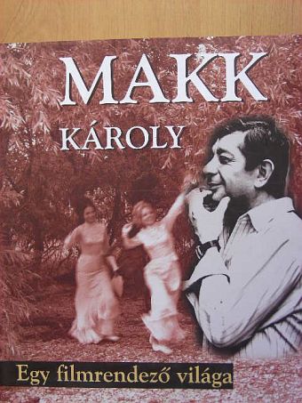 Makk Károly - Egy filmrendező világa [antikvár]