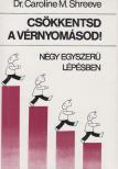 Shreeve, Caroline M. dr. - Csökkentsd a vérnyomásod! [antikvár]