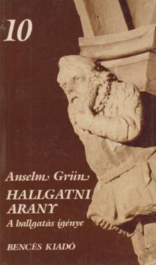 Anselm Grün - Hallgatni arany [antikvár]