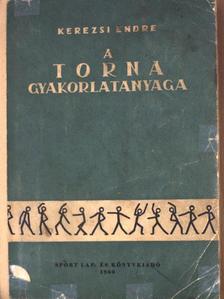 Kerezsi Endre - A torna gyakorlatanyaga [antikvár]