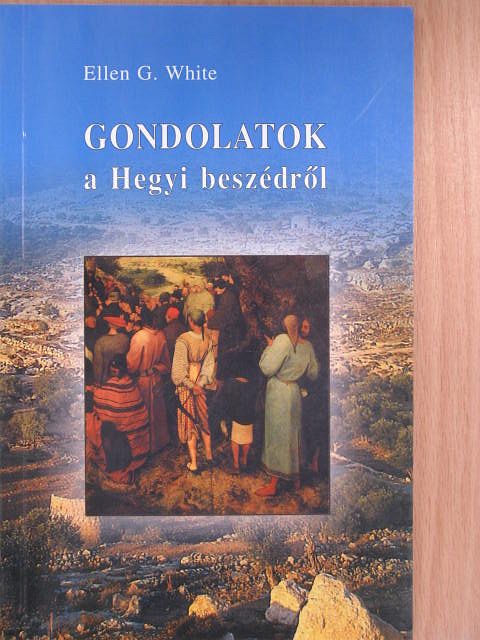 Ellen G. White - Gondolatok a Hegyi beszédről [antikvár]