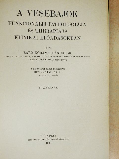 Báró dr. Korányi Sándor - A vesebajok funkcionális pathologiája és therapiája klinikai előadásokban [antikvár]