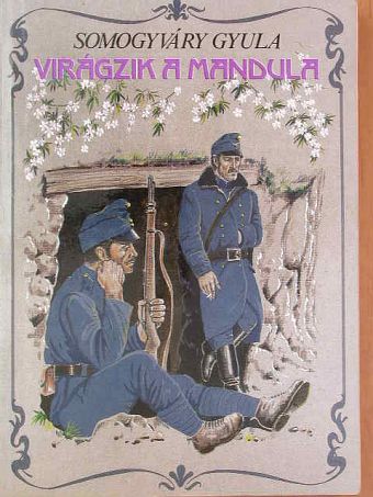 Somogyváry Gyula - Virágzik a mandula... [antikvár]